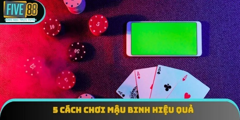 Top 5 cách chơi mậu binh hiệu quả từ cao thủ Top 5 cách chơi mậu binh hiệu quả từ cao thủ