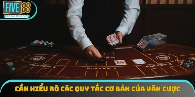 Cần hiểu rõ các quy tắc cơ bản của ván cược Cần hiểu rõ các quy tắc cơ bản của ván cược